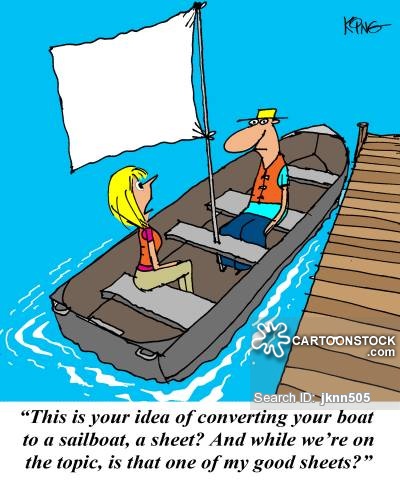 'This is your idea of converting your boat to a sailboat, a sheet? And while we're on the topic, is that one of my good sheets?'